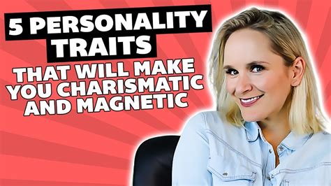 5 Personality Traits That Will Make You Charismatic And Magnetic Youtube