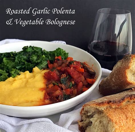 Roasted Garlic Polenta And Vegetable Bolognese Recipe Vegetable