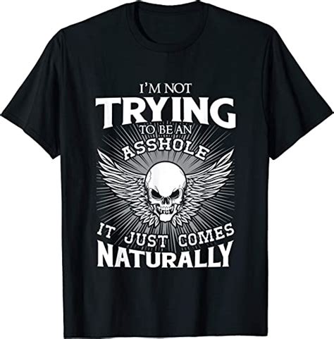 Im Not Trying To Be An Asshole Funny Quote T Shirt Clothing