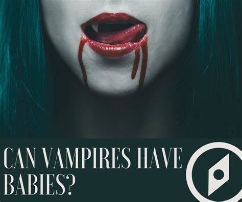 Can Vampires Have Babies Can A Vampire Be Made Instead Of Turned