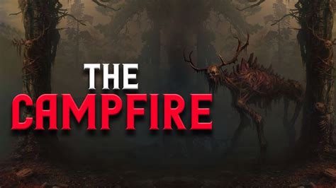 Campfire Creepypasta Scary Stories Youtube