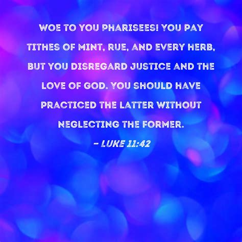 Luke 1142 Woe To You Pharisees You Pay Tithes Of Mint Rue And Every