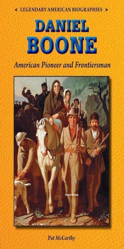 Daniel Boone American Pioneer And Frontiersman Ebook Pat Mccarthy