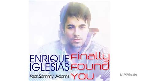 Enrique Iglesias Finally Found You Ft Sammy Adams Audio YouTube