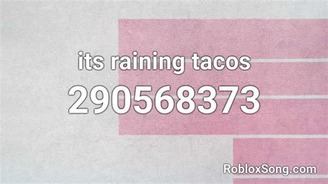 Its Raining Tacos Roblox Id Roblox Music Codes