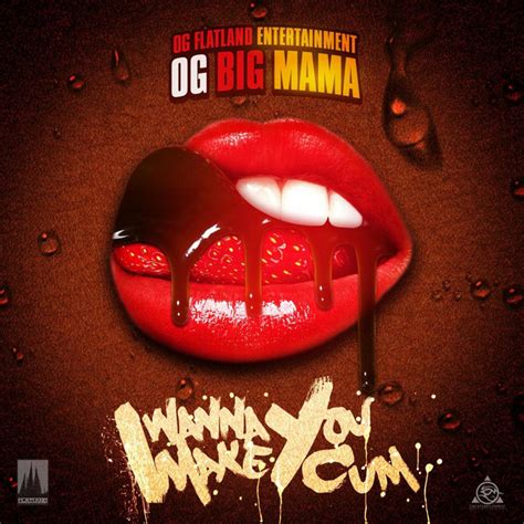 I Wanna Make You Cum Single By Og Big Mama Spotify