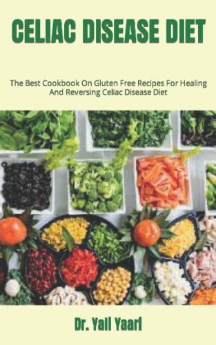 Celiac Disease Diet The Best Cookbook On Gluten Free Recipes For