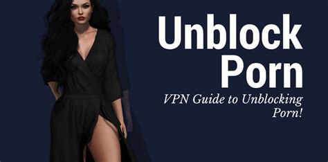 How To Unblock Porn Best 10 Vpn Reviews