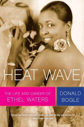 Heat Wave The Life And Career Of Ethel Waters Bogle Donald
