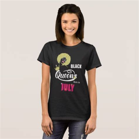 Womens Black Queens Are Born In July Birthday T Shirt Birthday