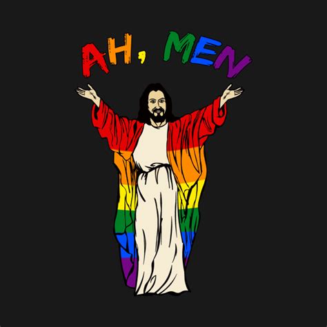 LGBT Jesus Gay Pride Ah Men Lgbt Jesus Gay Pride T Shirt TeePublic