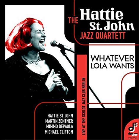 Whatever Lola Wants Live At The Schlot Jazz Club Berlin The Hattie St John Jazz