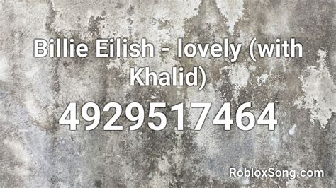 Billie Eilish Lovely With Khalid Roblox Id Roblox