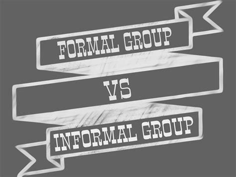 Differences Between Formal And Informal Groups