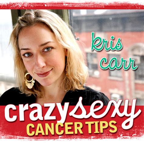 Wow Women On Writing Interviews Kris Carr Author Of Crazy Sexy Cancer Tips And The Tlc Documentary