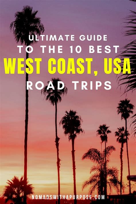 West Coast Road Trip Guide 10 Unforgettable Usa Trip Itineraries