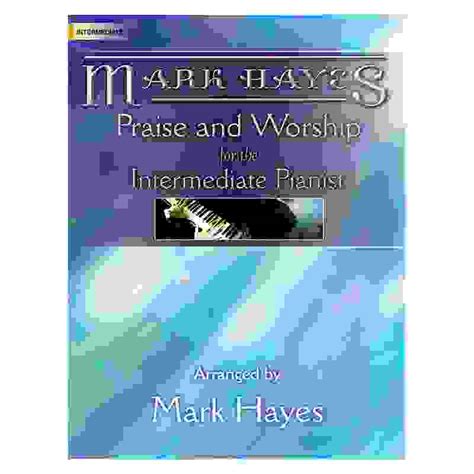 Mark Hayes Praise And Worship For The Intermediate Pianist