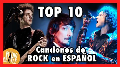 Las 10 Canciones Más IcÓnicas De Rock En EspaÑol Radio Beatle Youtube
