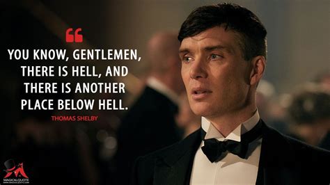 Thomasshelby You Know Gentlemen There Is Hell And There Is Another Place Below Hell More