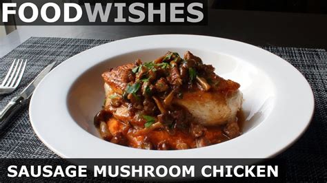 I've decided to start a cooking wish list. Sausage Mushroom Chicken - Food Wishes - YouTube
