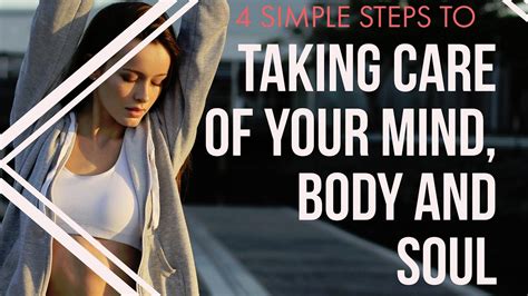 4 Simple Steps To Taking Care Of Your Mind Body And Soul Youtube