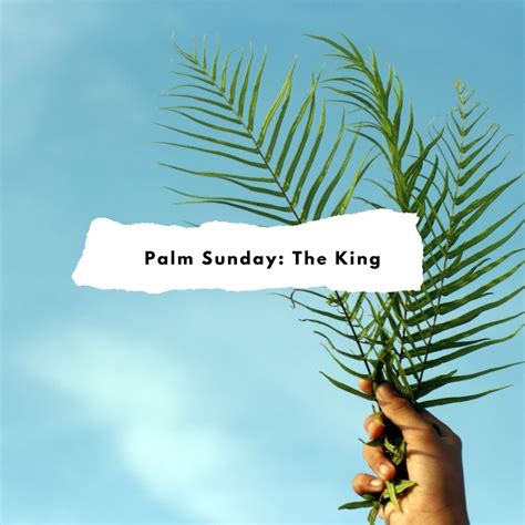 The King A Palm Sunday Poem Tanner Olson