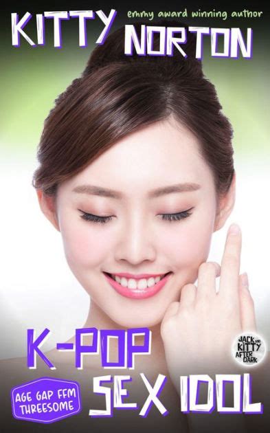 K Pop Sex Idol Tight Asian Celeb Goes Wild By Kitty Norton Ebook