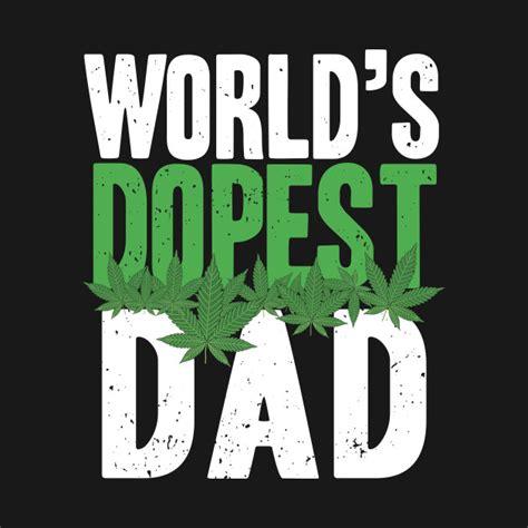 Worlds Dopest Dad Fathers Day Dope Dad T Shirt