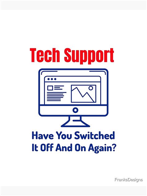 Tech Support Have You Switched It Off And On Again Poster For Sale