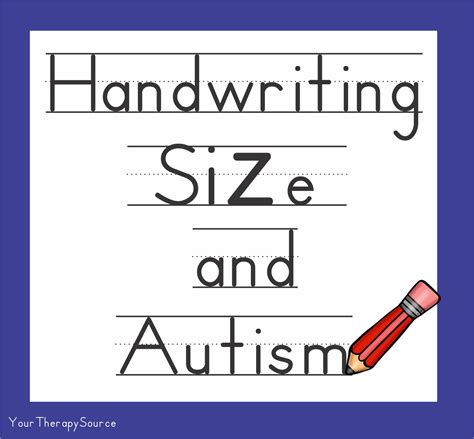 Handwriting Size And Children With Autism Your Therapy Source