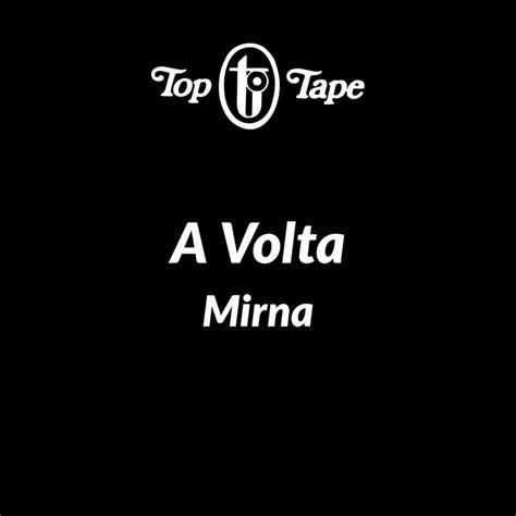 A Volta Mirna Song Lyrics Music Videos Concerts