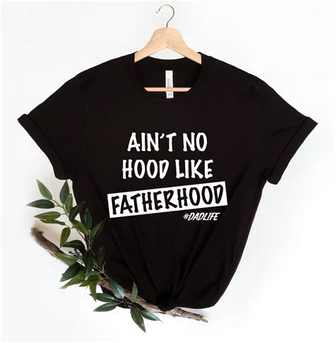 Aint No Hood Like Fatherhood Shirt Funny Dad Shirt New Etsy