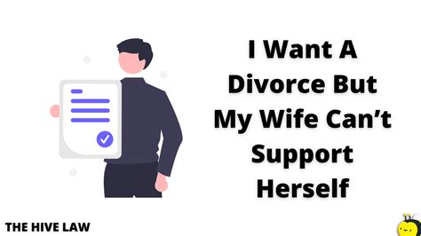 I Want A Divorce But My Wife Cant Support Herself The Hive Law