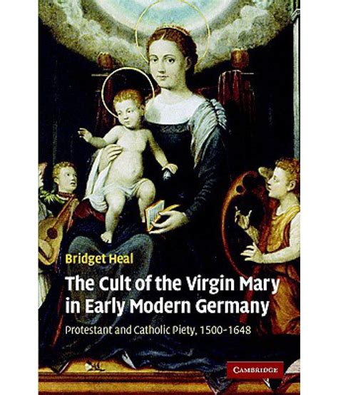 The Cult Of The Virgin Mary In Early Modern Germany Buy The Cult Of The Virgin Mary In Early