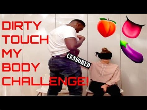 Dirty Touch My Body Challenge Youtube