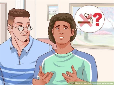 If your parents never know you smoke, better not to give them a huge blow by telling them about the marijuana. How to Tell Your Parents You Smoke: 12 Steps (with Pictures)