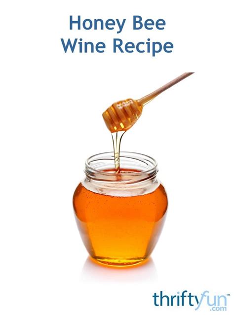 Honey Bee Wine Recipe Thriftyfun