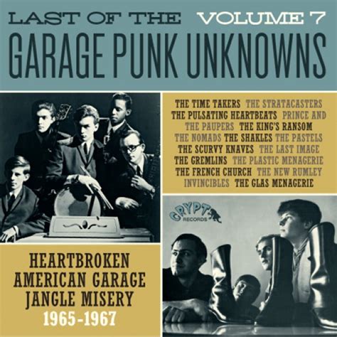 Garage punk is often used to refer to garage bands that are on small independent record labels or that aren't on labels at all (unsigned) and that happen to play some variety of punk. LAST OF THE GARAGE PUNK UNKNOWNS 7 LP