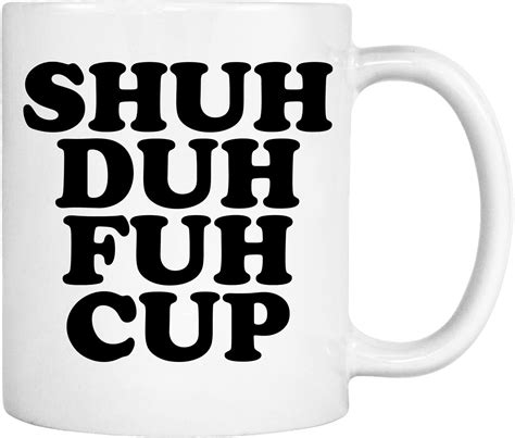 shuh duh fuh cup mug funny offensive vulgar shut the f up stfu novelty coffee cup amazon ca