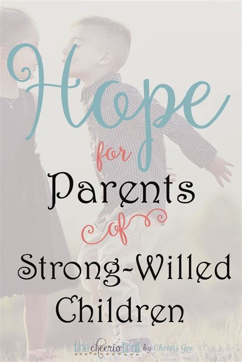 Encouragement For Parents Who Are Raising Strong Willed Children