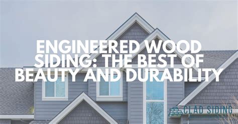 Engineered Wood Siding Combining The Best Of Beauty And Durability
