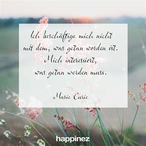 Marie curie | physikerin, chemikerin, erhielt gemeinsam mit ihrem ehemann pierre curie den nobelpreis für physik/1903/nachweis ein bekanntes zitat von marie curie: Happinez Mindstyle Magazin - Zitate | Glückliches leben ...