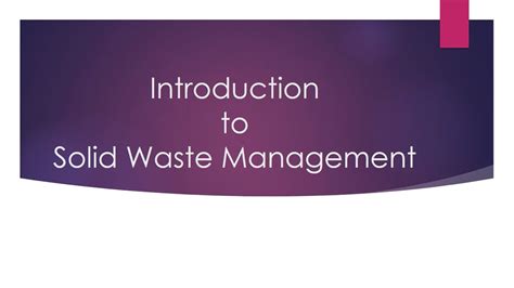 Lecture 1 Introduction To Solid Waste Management Municipal Solid