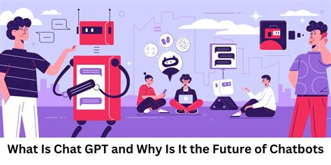 What Is Chat Gpt And Why Is It The Future Of Chatbots