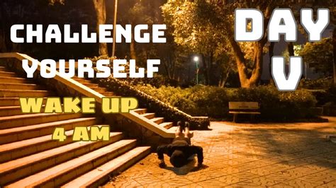 Motivation Video Challenge Yoyrself Wake Up 4am This Is Day V Youtube