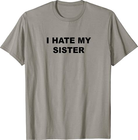 I Hate My Sister Funny Anti My Sister Sucks T Shirt Amazonde