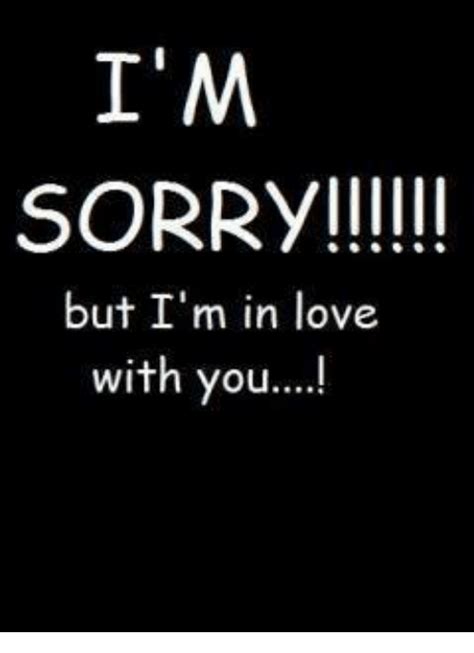 He attempts to find his mother and be good to her before his death, and finally finds his mother. I' M SORRY! But I'm in Love With You | Meme on ME.ME