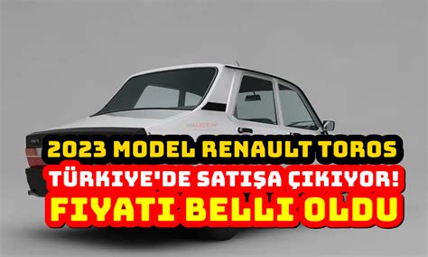 2023 model Renault Toros Türkiye de satışa çıkıyor Fiyatı belli oldu