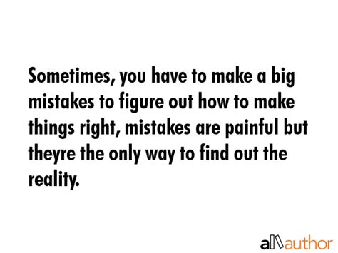 Sometimes You Have To Make A Big Mistakes Quote