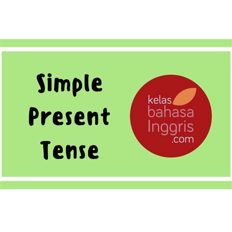 Penjelasan Lengkap Simple Present Tense KelasBahasaInggris Com